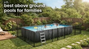 best above ground pools for families