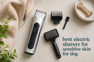 best electric shavers for sensitive skin for dog