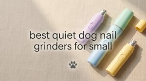best quiet dog nail grinders for small