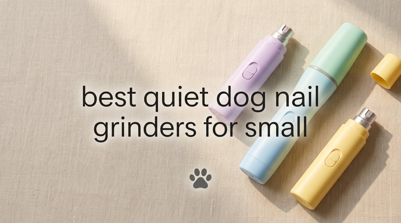 best quiet dog nail grinders for small