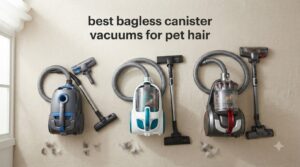 best bagless canister vacuums for pet hair