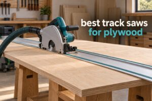 best track saws for plywood