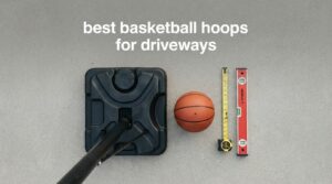 best basketball hoops for driveways