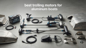 best trolling motors for aluminum boats