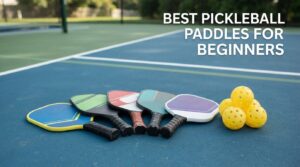 best pickleball paddles for beginners