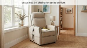 best small lift chairs for petite seniors