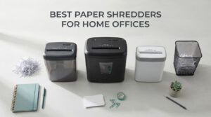 best paper shredders for home offices