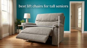 best lift chairs for tall seniors